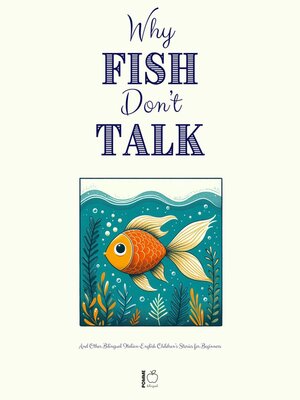 cover image of Why Fish Don't Talk and Other Bilingual Italian-English Children's Stories for Beginners